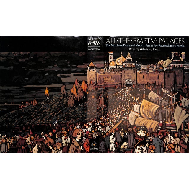 "All the Empty Palaces: The Merchant Patrons of Modern Art in Pre-Revolutionary Russia" 1983 Kean, Beverly Whitney For Sale
