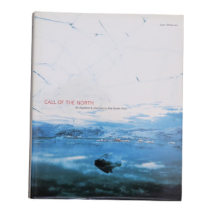 Call of the North, an Explorer's Journey to the North Pole