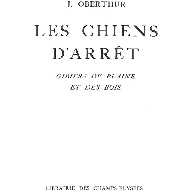 Pointing Dogs OBERTHUR, J. [303] pp. Librairie des Champs-Elysees 11 1/4" x 9"