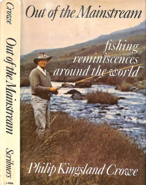"Out of the Mainstream: Fishing Reminiscences Around the World" 1970 Crowe, Philip Kingsland