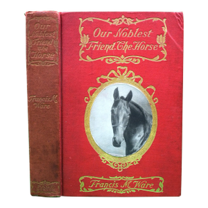 "Our Noblest Friend, the Horse" 1903 Ware, Francis M