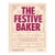 The Festive Baker: A Cookbook - Baking for Celebrations and Special Occasions Around the World For Sale