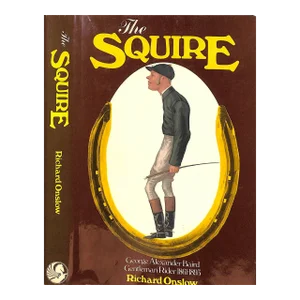 "The Squire: The Life of George a Baird Gentleman Rider 1861-1893" 1980 Onslow, Richard