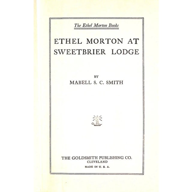 SMITH, Mabell S.C. [247] pp. The Goldsmith Publishing Co. 1915 7 3/8" x 5" "Carefully! O, do be careful, Ethel Brown! I'm...