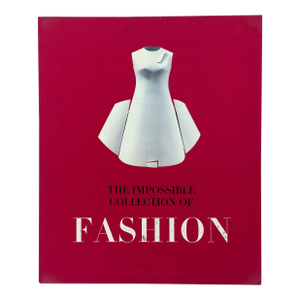 The Impossible Collection of Fashion - Assouline