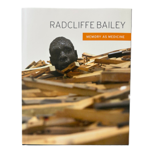 Art Book- Radcliffe Bailey: Memory as Medicine, 2011 by Carol Thompson