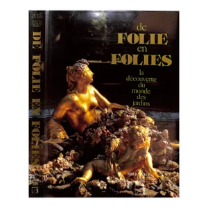 "De Folie en Folies La Decouverte Du Monde Des Jardins" Book, 1987