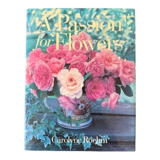 Carolyn Roehm A Passion for Flowers, 1997 First Edition For Sale