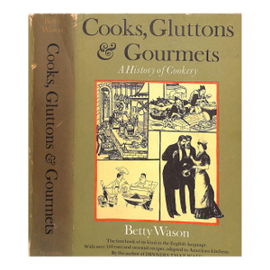 "Cooks, Gluttons & Gourmets: A History of Cookery" 1962 Wason, Betty