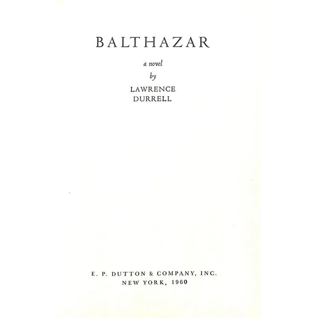 DURRELL, Lawrence [250] pp. E.P. Dutton & Company, Inc. 1960 Fifth Printing 8 1/4" x 5 1/2" Balthazar, published in 1958,...