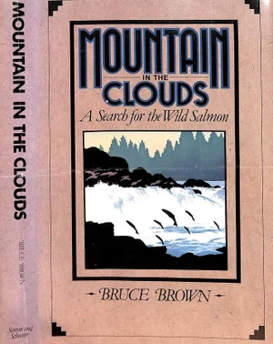 "Mountain in the Clouds: A Search for the Wild Salmon" 1982 Brown, Bruce