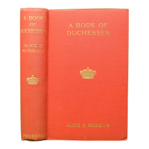 "A Book of Duchesses: Studies in Personality" 1913 Robbins, Alice