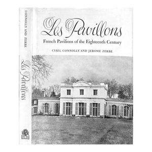 "Les Pavillons: French Pavilions of the Eighteenth Century" 1962 Connolly, Cyril & Zerbe, Jerome