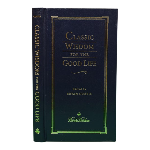 "Classic Wisdom for the Good Life" 2006 Curtis, Bryan [Edited By] For Sale