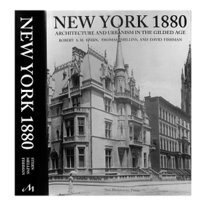 New York 1880: Architecture and Urbanism in the Gilded Age" 1999 Stern Robert a.m., Mellins Thomas, Fishman, David