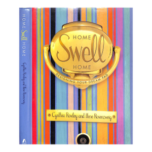 "Home Swell Home: Designing Your Dream Pad" 2002 Rowley, Cynthia and Rosenzweig, Ilene