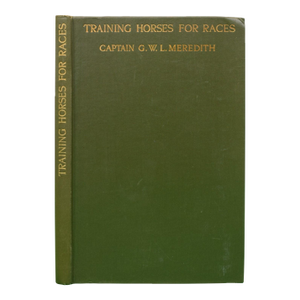 "Training Horses for Races: A Handbook for Amateur Beginners" 1928 Meredith, Captain g.w.l.