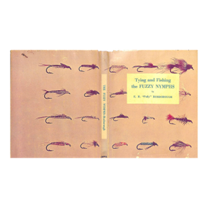 "Tying and Fishing the Fuzzy Nymphs" 1969 Rosborough e.h. Polly