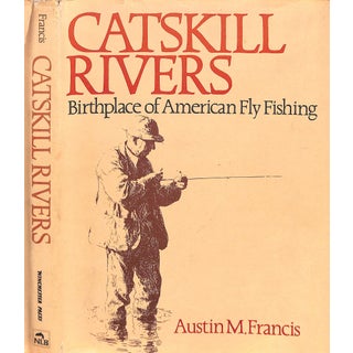 "Catskill Rivers: Birthplace of American Fly Fishing" 1983 Francis, Austin M. For Sale