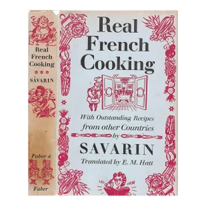 "Real French Cooking: With Outstanding Recipes From Other Countries" 1956 Savarin