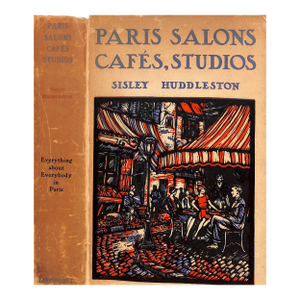 "Paris Salons Cafes, Studios: Everything About Everybody in Paris" 1928 Huddleston, Sisley