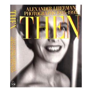 "Alexander Liberman Photographs 1925-1995 Then" 1995 Liberman, Alexander