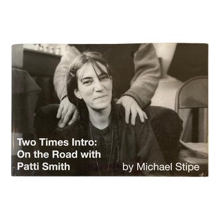 Two Times Intro On the Road with Patti Smith by Michael Stipe Hardcover Book For Sale