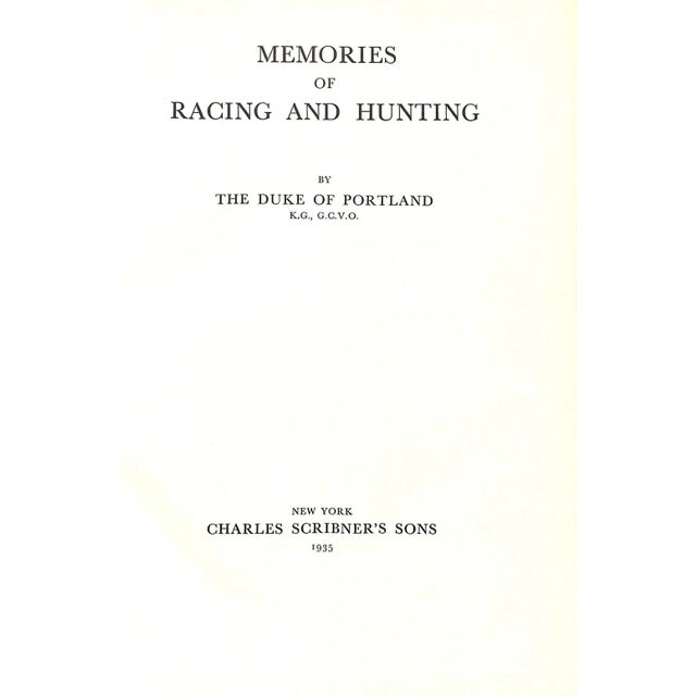 The Duke of Portland [364] pp. Charles Scribner's Sons 1935 11 1/4" x 8" "Memories of Racing and Hunting" is a memoir...