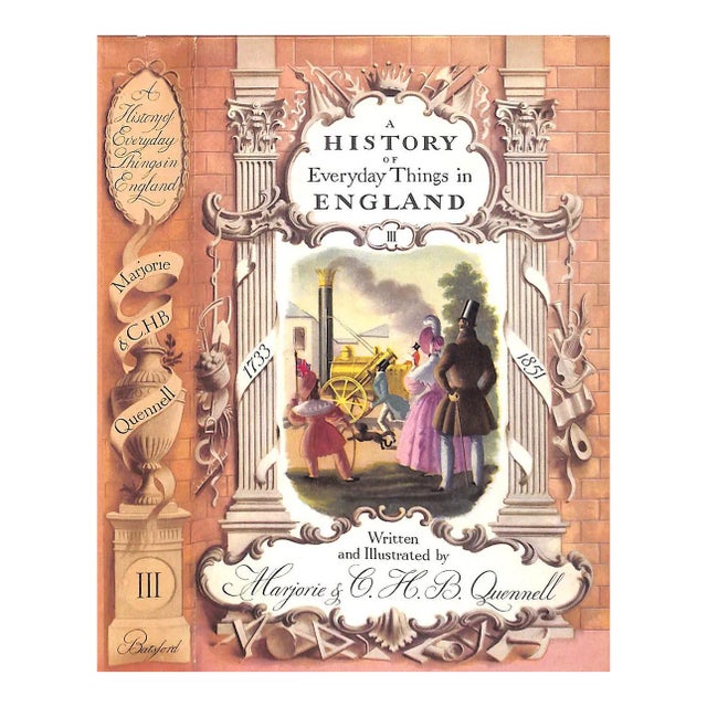 "A History of Everyday Things in England Volume III 1733 to 1851" 1954 Quennell, Marjorie & c.h.b. For Sale