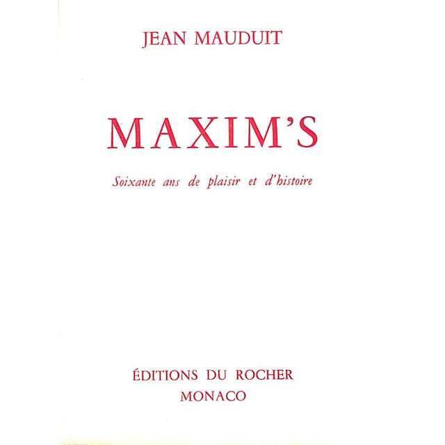 Sixty Years Of Pleasure And History MAUDUIT, Jean [349] pp. Editions Du Rocher Monaco 1958 7 3/8" x 5 1/2 Maxim's is a...