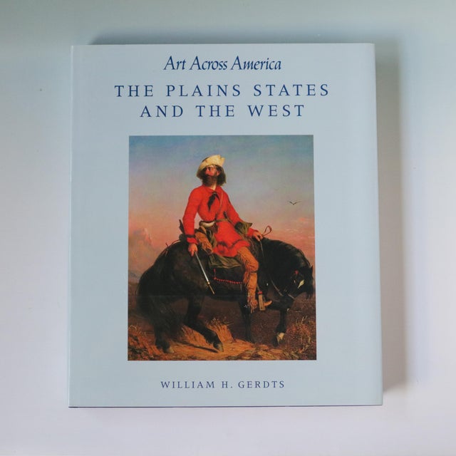 Art Across America: The Plains States and the West — Two Centuries of Regional Painting, 1710–1920 by William H. Gerdts....