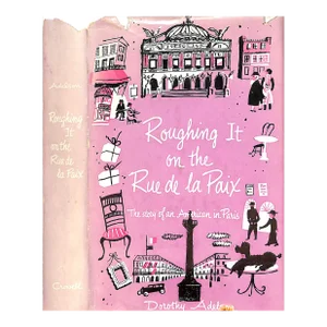 "Roughing It on the Rue De La Paix the Story of an American in Paris" 1954 Adelson, Dorothy