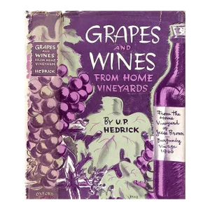 "Grapes and Vines: From Home Vineyards" 1945 Hedrick, U. P.
