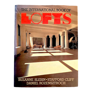 1986 1st Edition, "The International Book of Lofts", by Suzanne Slesin, Stafford Cliff, and Daniel Rozensztroch