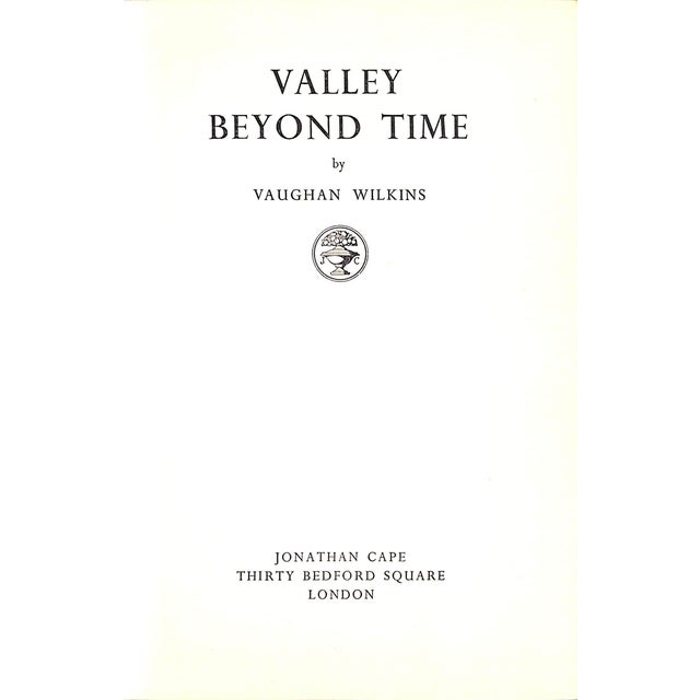WILKINS, Vaughan [304] pp. Jonathan Cape 1955 7 7/8" x 5 3/8" Valley Beyond Time tells of the fortunes of the Senator from...