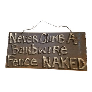 "Never Climb a Barbwire Fence Naked" Sign For Sale