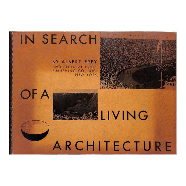 "In Search of a Living Architecture" 1939 Frey, Albert For Sale