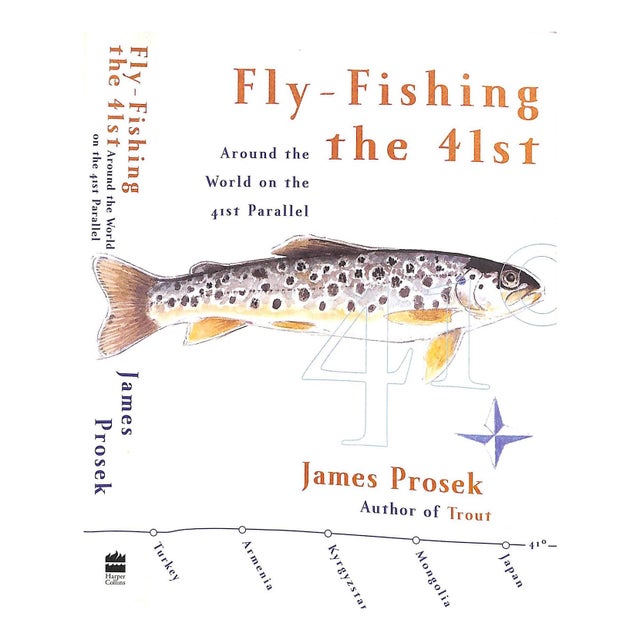 "Fly-Fishing the 41st: Around the World on the 41st Parallel" 2003 Prosek, James For Sale