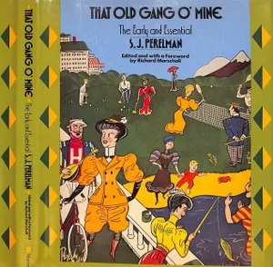 "That Old Gang O' Mine: The Early and Essential s.j. Perelman" 1984 Marschall, Richard [Edited By]