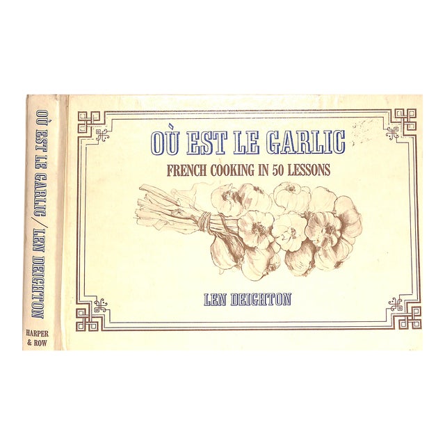 "Ou Est Le Garlic: French Cooking in 50 Lessons" 1977 Deighton, Len For Sale