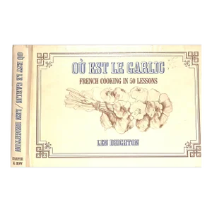 "Ou Est Le Garlic: French Cooking in 50 Lessons" 1977 Deighton, Len