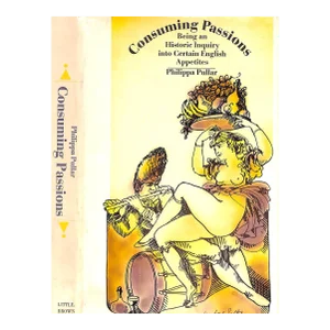 "Consuming Passions: Being an Historic Inquiry Into Certain English Appetites" 1970 Pullar, Philippa