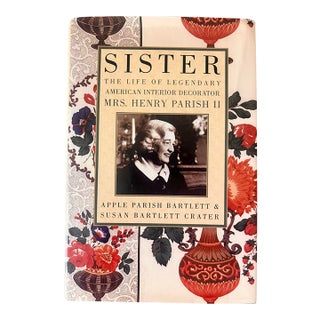 Sister, the Life and Times of Legendary American Interior Decorator Mrs. Henry Parish Ii, 2000, St Martin’s Press For Sale