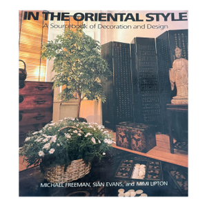 In the Oriental Style: A Sourcebook of Decoration and Design by Michael Freeman and Siân Evans