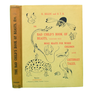 "The Bad Child's Book of Beasts, Together With More Beasts for Worse Children and Cautionary Tales" 1928 Belloc H. [Verses By] & b.t.b. [Pictures By]