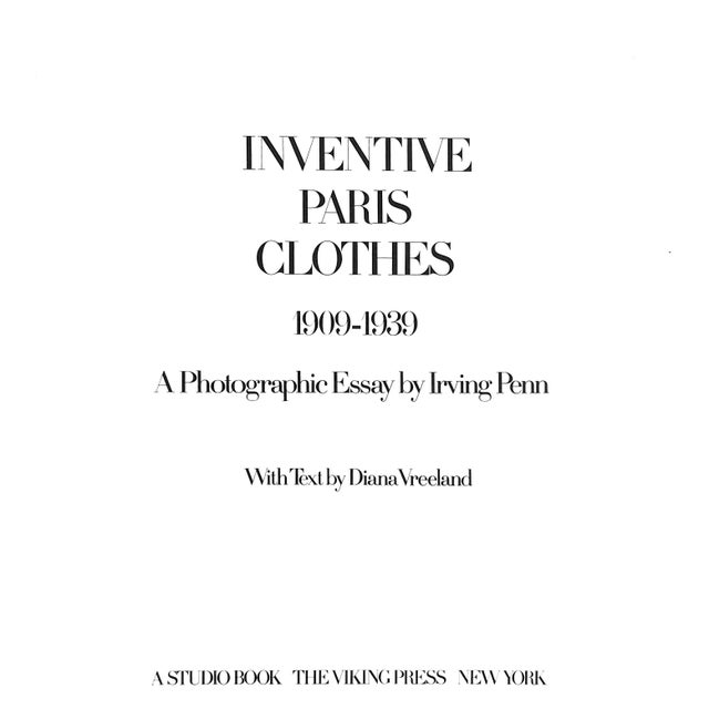 Traditional "Inventive Paris Clothes 1909-1939: A Photographic Essay by Irving Penn" 1977 Vreeland, Diana [Text By] For Sale - Image 3 of 9