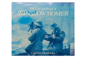 The Life and Work of Winslow Homer by Gordon Hendricks