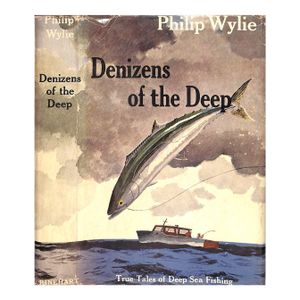 "Denizens of the Deep: True Tales of Deep-Sea Fishing" 1953 Wylie, Philip
