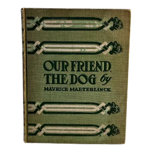 1904 Our Friend the Dog Maeterlinck Book