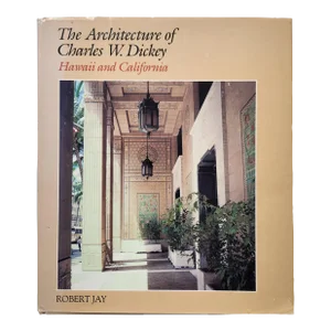 The Architecture of Charles W. Dickey Hawaii and California 1992 Book by Robert Jay